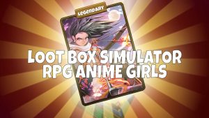 【美版】Loot Box Simulator – RPG Anime Girls