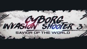 【美版】机器人入侵射手3:世界救星 Cyborg Invasion Shooter 3: Savior of the World
