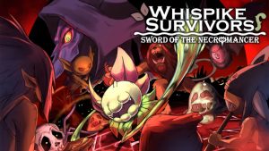 幸存者 死灵法师之剑 .WHISPIKE SURVIVORS – SWORD OF THE NECROMANCER