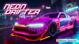 【港版】霓虹灯漂流者-赛博飙车 .Neon Drifter – Cyber Racing