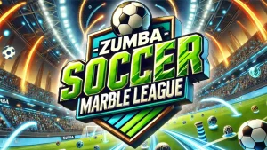 尊巴 足球弹珠联赛 .Zumba – Soccer Marble League