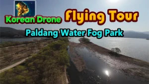 【美版】韩国无人机飞行游览八堂水雾公园 .Korean Drone Flying Tour Paldang Water Fog Park