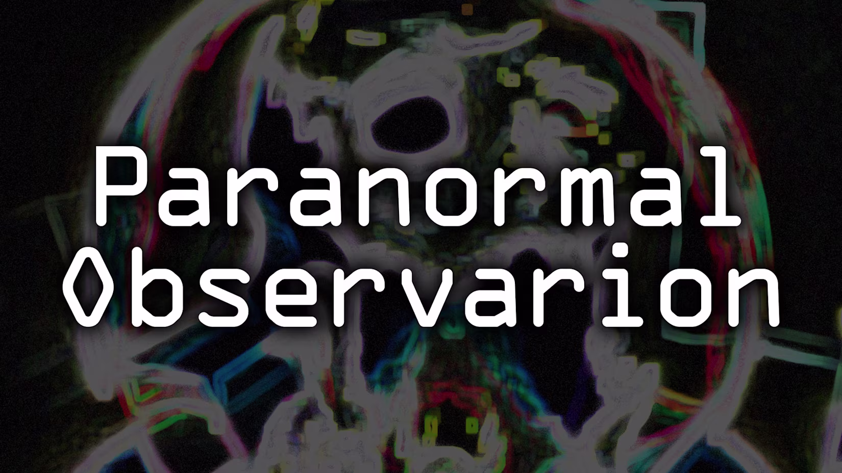 超自然观察 .Paranormal Observation